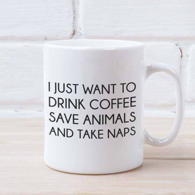 Mug Je Veux Juste (I Just Want To Drink Coffee Save Animals And Take Naps Mug)