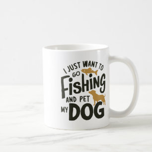 Mug Je veux juste aller à la pêche et caresser mon chi
