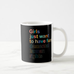 Mug Je Veux Juste Avoir Des Femmes Des Droits Fondamen