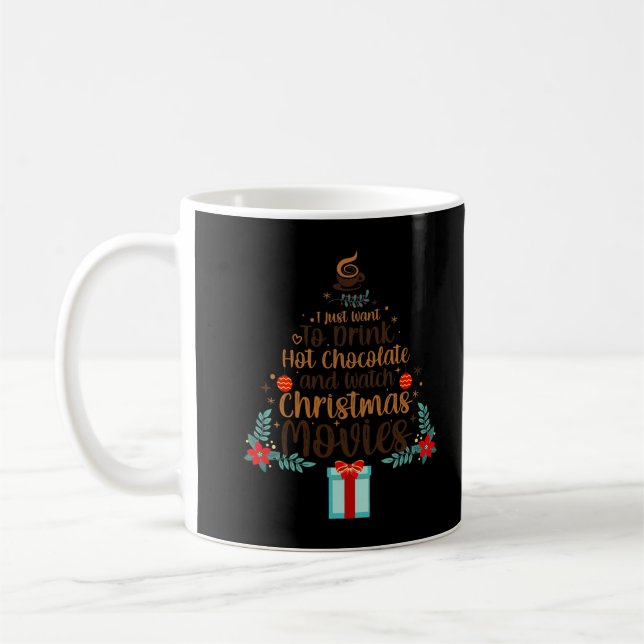 Mug Je Veux Juste Boire Chocolat Chaud Regarder Noël (Gauche)
