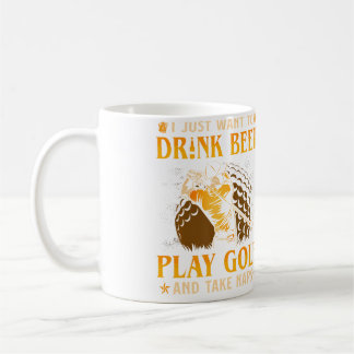 Mug Je veux juste boire de la bière, jouer au golf et