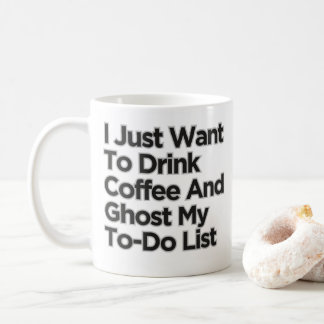 Mug Je Veux Juste Boire Du Café Drôle Sarcastique