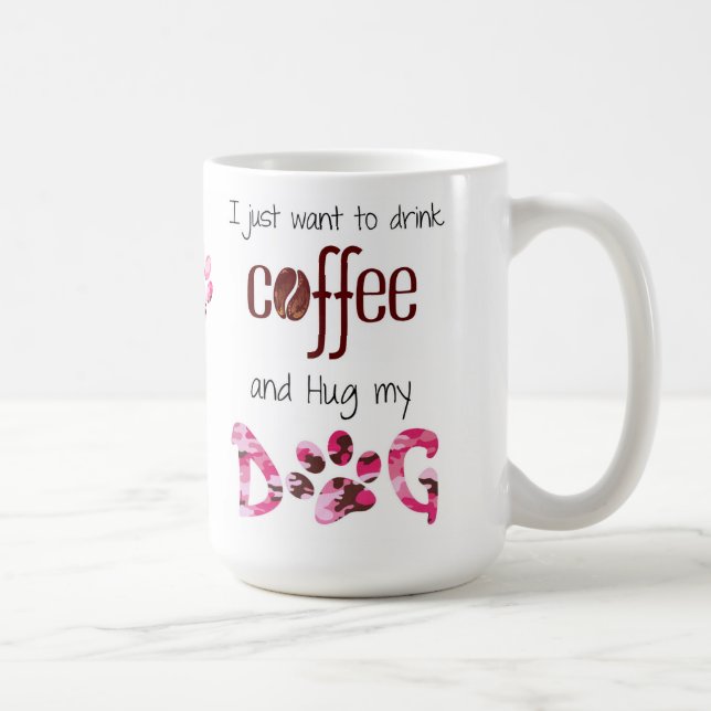 Mug Je veux juste boire du café et serrer mon chien (Droite)