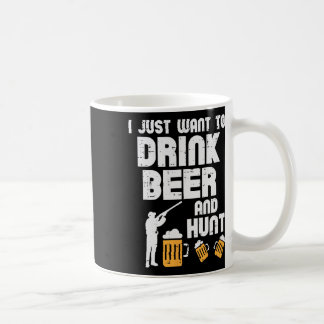 Mug Je veux juste chasser drôle chasse au cerf chasseu