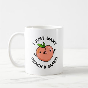 Mug Je Veux Juste De La Pêche Et Tranquille Fruit Pun 