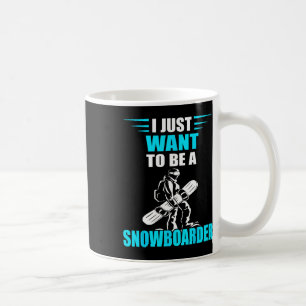 Mug Je Veux Juste Être Snowboard Snowboard Snowboard