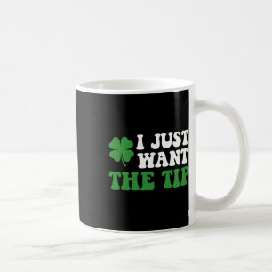 Mug Je Veux Juste Le Conseil Jour de la Saint Patrick