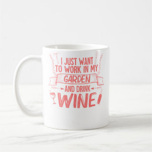 Mug Je veux juste travailler dans mon jardin Boire du