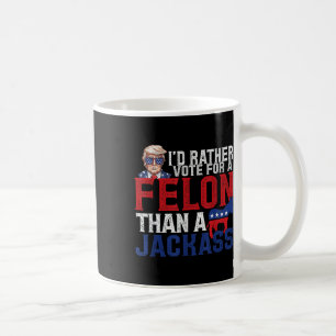 Mug Je Veux Plutôt Un Felon Que Jack Trump Ameri