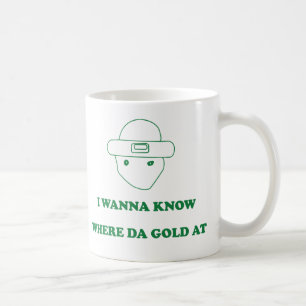 Mug Je veux savoir à où or du DA