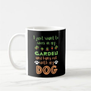 MUG JE VEUX SEULEMENT TRAVAILLER DANS MON JARDIN ET M'
