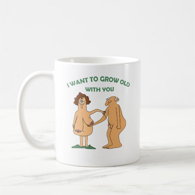 Mug Je Veux Vieillir Avec Vous Drôle.Funny Valentines (Gauche)
