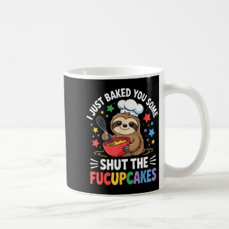 Mug Je viens de vous cuire quelques gâteaux Taisez le