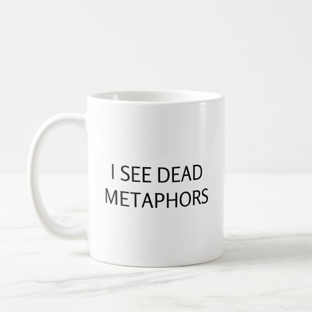 Mug Je Vois Des Métaphores Mortes | Funny Enseignant a (Gauche)