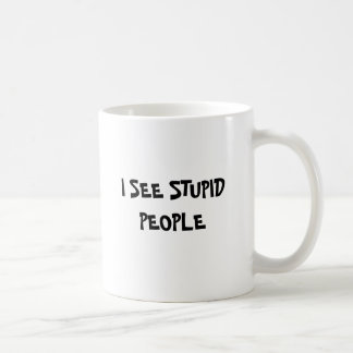 MUG JE VOIS LES PERSONNES STUPIDES