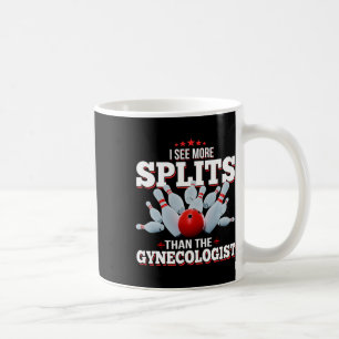 Mug Je Vois Plus De Splits Que Le Gynécologue Bowling