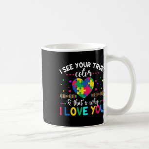 Mug Je Vois Votre Véritable Sensibilisation sur l'auti