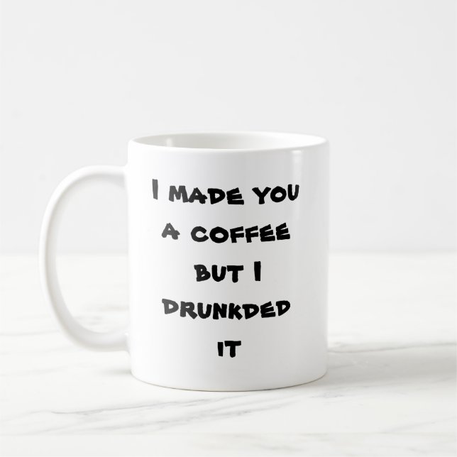 Mug Je vous ai fait un café mais je drunkded le (Gauche)