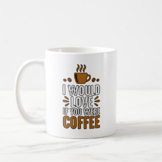 Mug Je Vous Aimerais Plus Si Vous Étiez Café