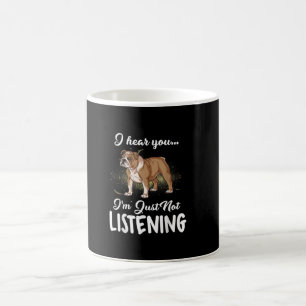 Mug Je Vous Entends Ne Pas Écouter Le Don De Bulldog A