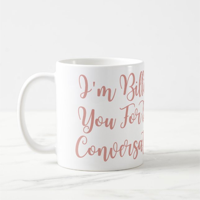 Mug Je vous facture pour cette Conversation, un avocat (Gauche)