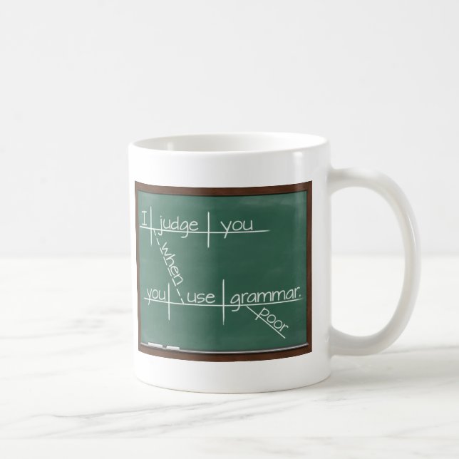 Mug Je vous juge quand vous employez la grammaire (Droite)