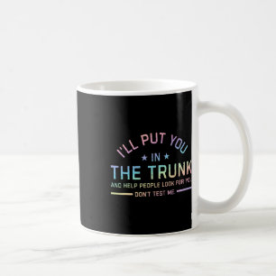 Mug Je Vous Mettrai Dans Le Tronc Et Aiderai Les Gens