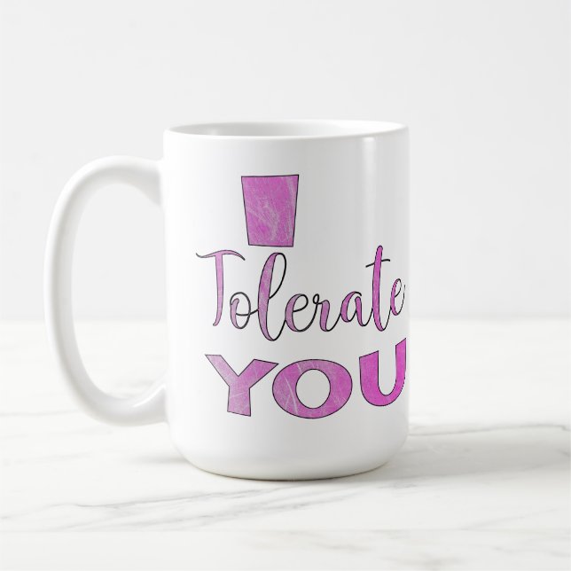 Mug Je vous tolère - Humour de la Saint Valentin (Gauche)