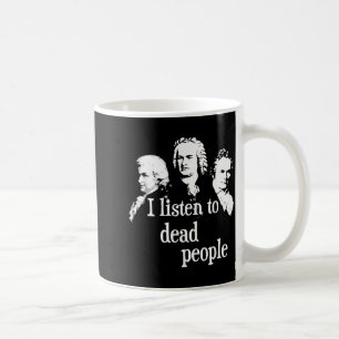 Mug J'écoute des personnes mortes - Enseignant en musi