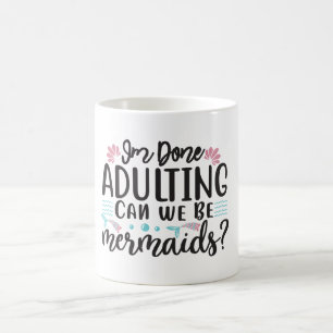 Mug J'en ai fini d'être adulte, pouvons-nous être des