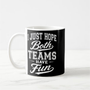 Mug J'espère juste que les deux équipes s'amusent