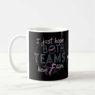 Mug J'espère juste que les deux équipes s'amusent Pris
