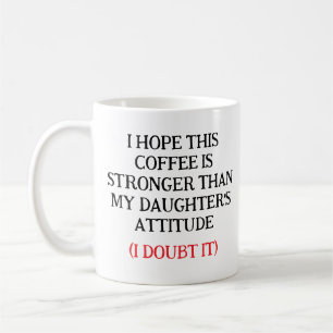 Mug J'espère que ce café est plus fort que l'attitude