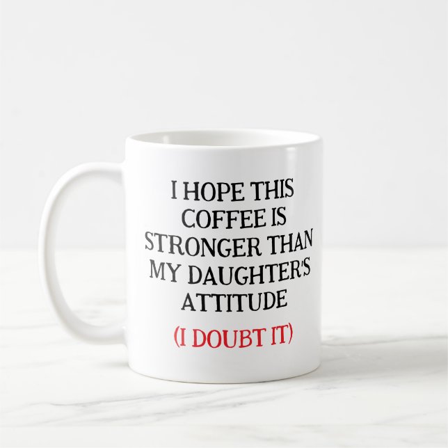 Mug J'espère que ce café est plus fort que l'attitude  (Gauche)