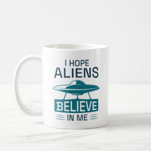 Mug J'Espère Que Les Aliens Croient En Moi