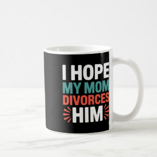 Mug J'espère que ma mère divorcera de lui Anti Trump D