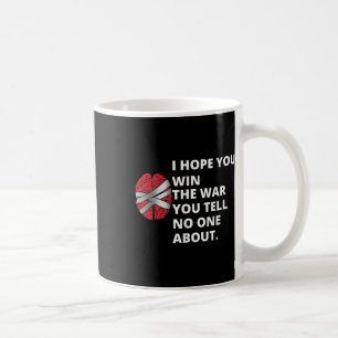 Mug J'Espère Que Vous Gagnez La Guerre Dont Vous Parle