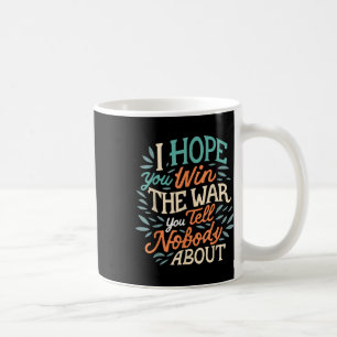 Mug J'Espère Que Vous Gagnez La Guerre Que Vous Ne Par