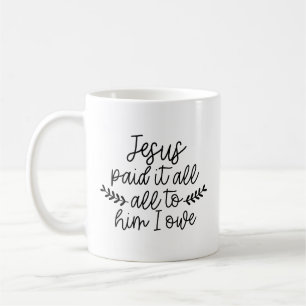 Mug Jésus A Tout Payé, Tout À Lui Je Dois