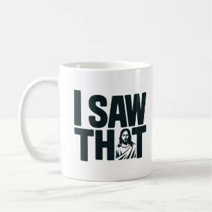 Mug Jésus chrétien vous regarde, Jésus j'ai vu ça
