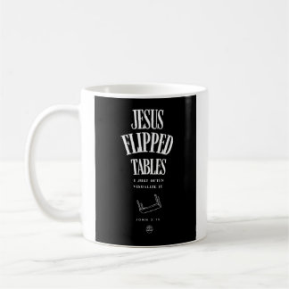 Mug Jesus Flipped Tables – I Just Often Visualize It