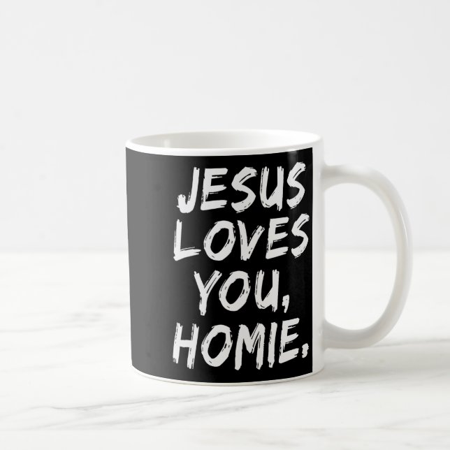 Mug Jésus t'aime Homie Chrétien Croyant Foi Dieu (Droite)