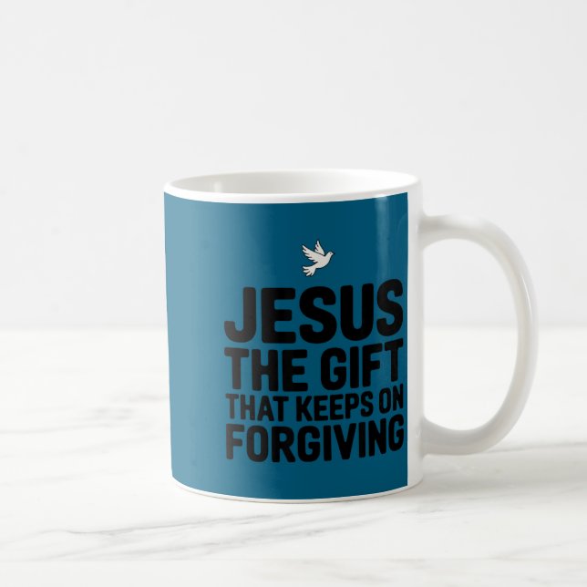 Mug Jesus The Gift That Keeps On Forgiving Christian R (Droite)