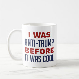 Mug J'Étais Anti-Trump Avant D'Être Cool