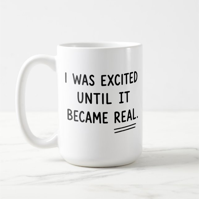 Mug J'étais excité jusqu'à ce que cela devienne réel,  (Gauche)
