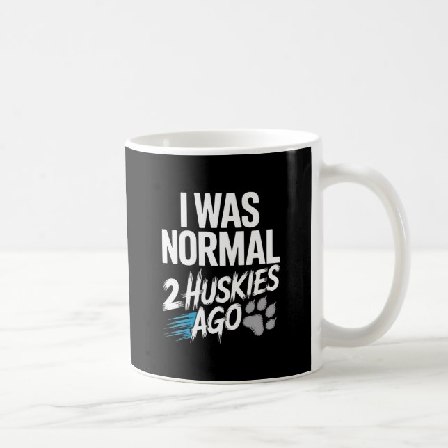 Mug J'Étais Normal Il Y A 2 Huskies - Drôle Husky Sibé (Droite)