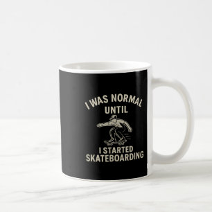 Mug J'étais normal jusqu'à ce que je commence le skate