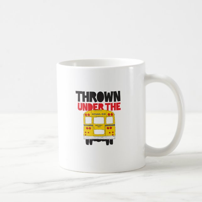 Mug Jeter Sous Le Bus Yellow School Bus Drôle Citation (Droite)