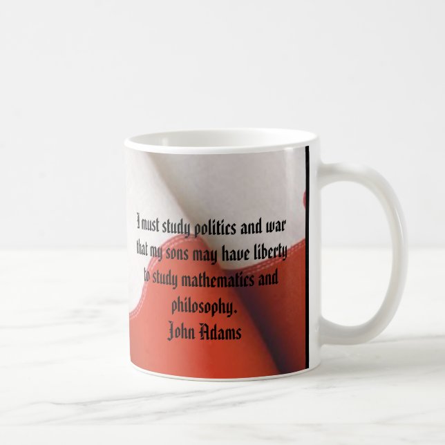 Mug JOHN ADAMS I doit étudier la politique et lutter (Droite)