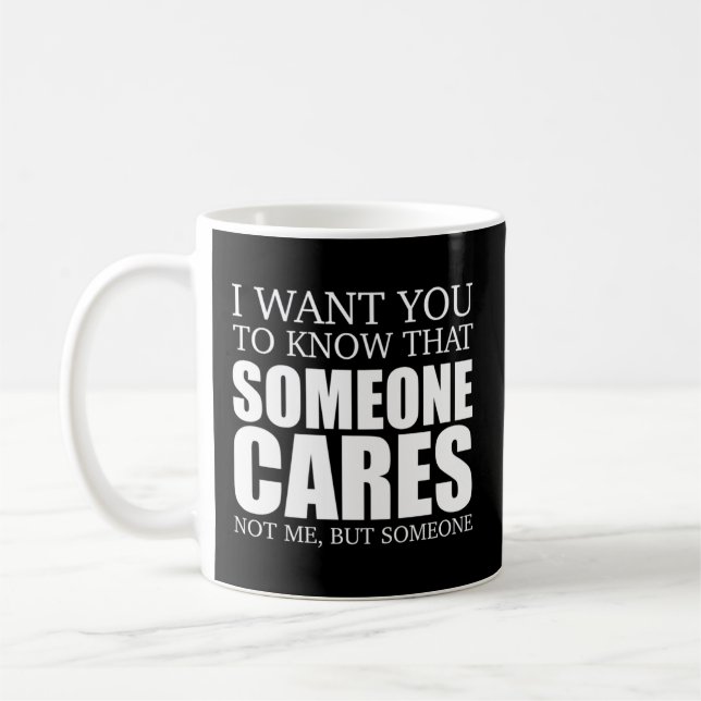 Mug Joke Sarcasm Je Veux Que Vous Sachiez Que Quelqu'U (Gauche)